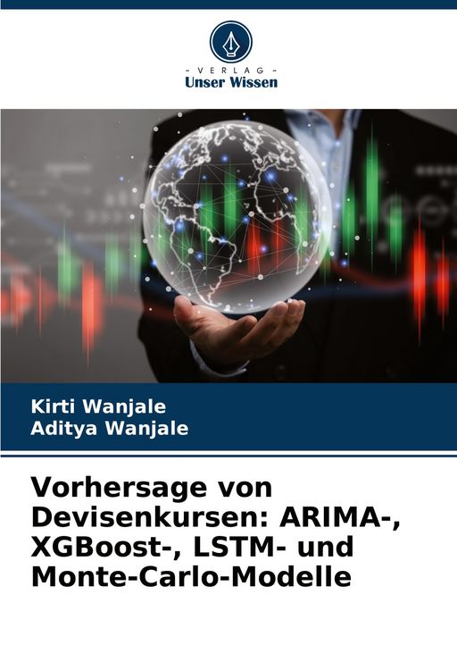 Produktbild: Vorhersage von Devisenkursen: ARIMA-, XGBoost-, LSTM- und Monte-Carlo-Modelle