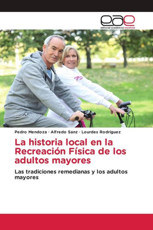 Produktbild: La historia local en la Recreaci&oacute;n F&iacute;sica de los adultos mayores