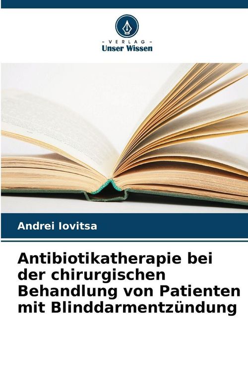 Produktbild: Antibiotikatherapie bei der chirurgischen Behandlung von Patienten mit Blinddarmentz&uuml;ndung