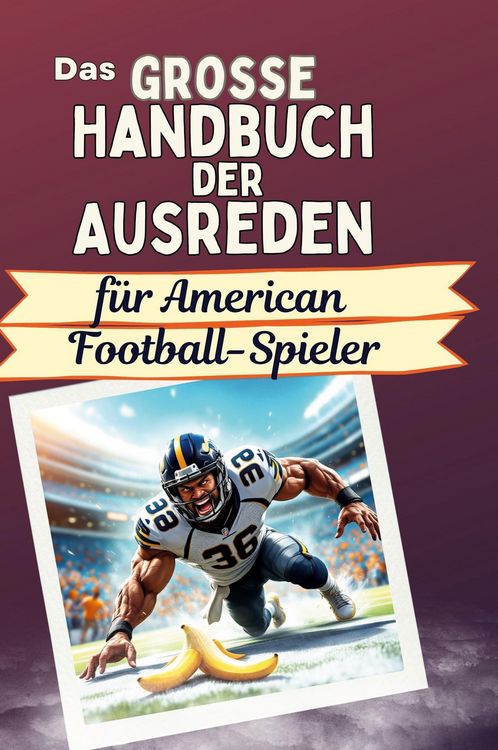 Produktbild: Das gro&szlig;e Handbuch der Ausreden f&uuml;r American Football-Spieler