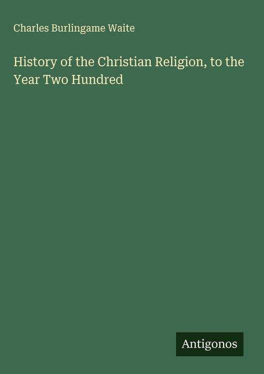 Produktbild: History of the Christian Religion, to the Year Two Hundred