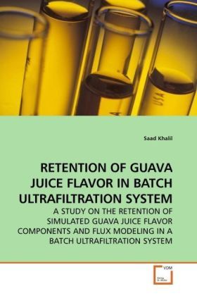 Produktbild: Khalil, S: RETENTION OF GUAVA JUICE FLAVOR IN BATCH ULTRAFIL