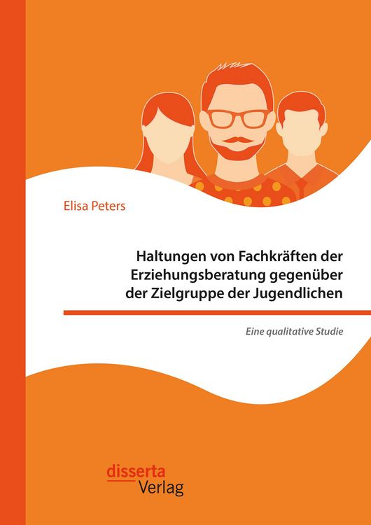 Produktbild: Haltungen von Fachkr&auml;ften der Erziehungsberatung gegen&uuml;ber der Zielgruppe der Jugendlichen - Eine qualitative Studie