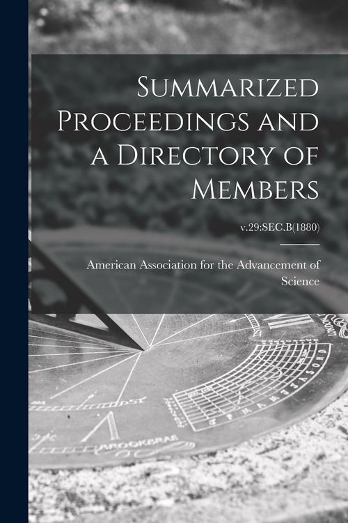Produktbild: Summarized Proceedings and a Directory of Members; v.29: Sec.B(1880)