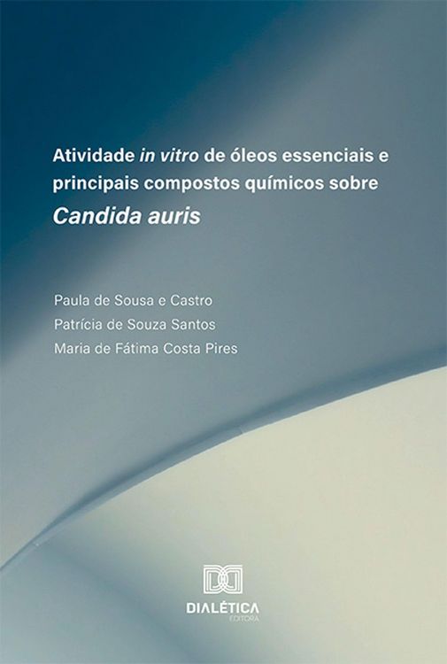 Produktbild: Atividade in vitro de &oacute;leos essenciais e principais compostos qu&iacute;micos sobre Candida auris