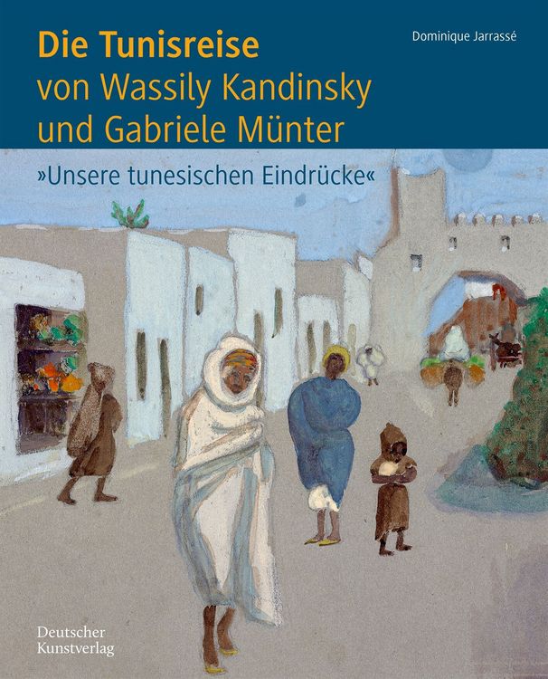 Produktbild: Die Tunisreise von Wassily Kandinsky und Gabriele M&uuml;nter