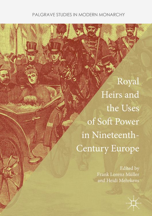 Produktbild: Royal Heirs and the Uses of Soft Power in Nineteenth-Century Europe