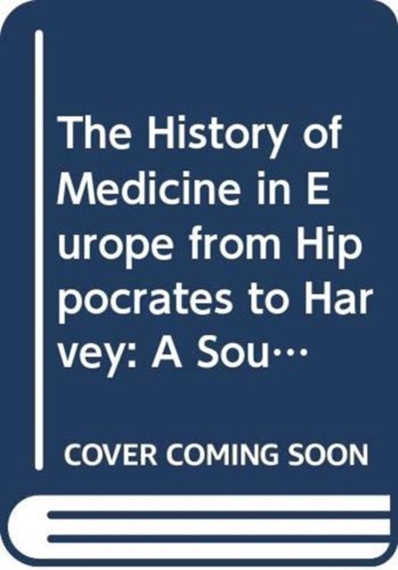 Produktbild: The History of Medicine in Europe from Hippocrates to Harvey