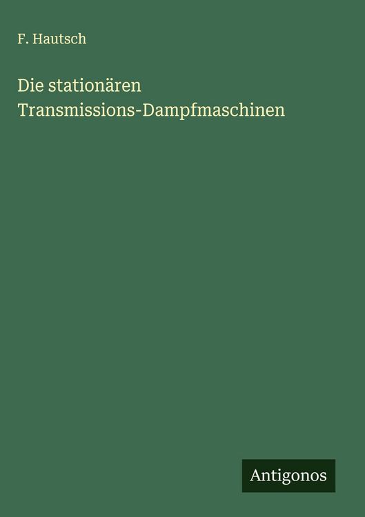 Produktbild: Die station&auml;ren Transmissions-Dampfmaschinen