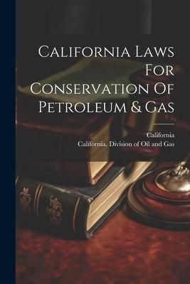 Produktbild: California Laws For Conservation Of Petroleum & Gas