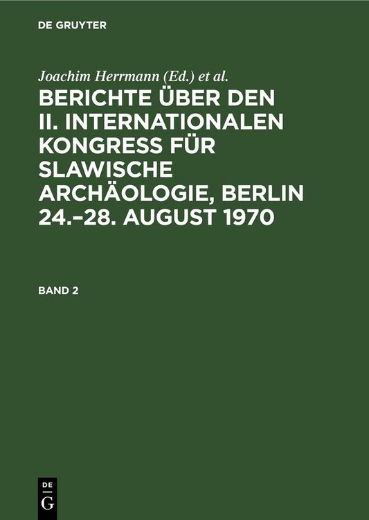 Produktbild: Berichte &uuml;ber den II. Internationalen Kongre&szlig; f&uuml;r Slawische Arch&auml;ologie, Berlin 24.&ndash;28. August 1970. Band 2