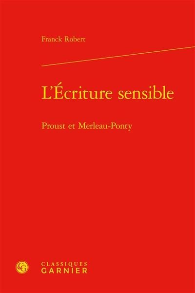 Produktbild: L'&eacute;criture sensible : Proust et Merleau-Ponty