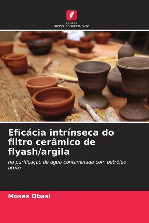 Produktbild: Efic&aacute;cia intr&iacute;nseca do filtro cer&acirc;mico de flyash/argila