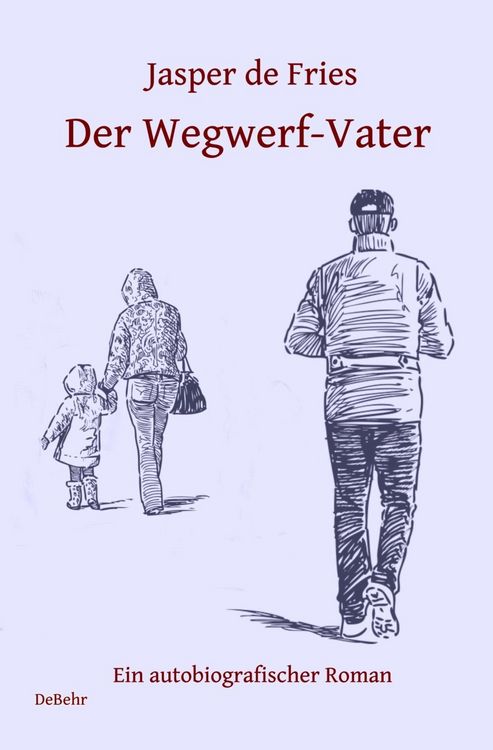 Produktbild: Der Wegwerf-Vater - Ein autobiografischer Roman