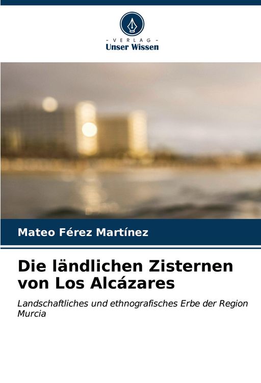 Produktbild: Die l&auml;ndlichen Zisternen von Los Alc&aacute;zares