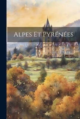 Produktbild: Alpes et Pyr&eacute;n&eacute;es
