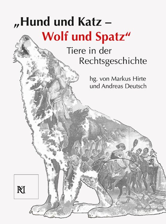 Produktbild: "Hund und Katz - Wolf und Spatz" Tiere in der Rechtsgeschichte