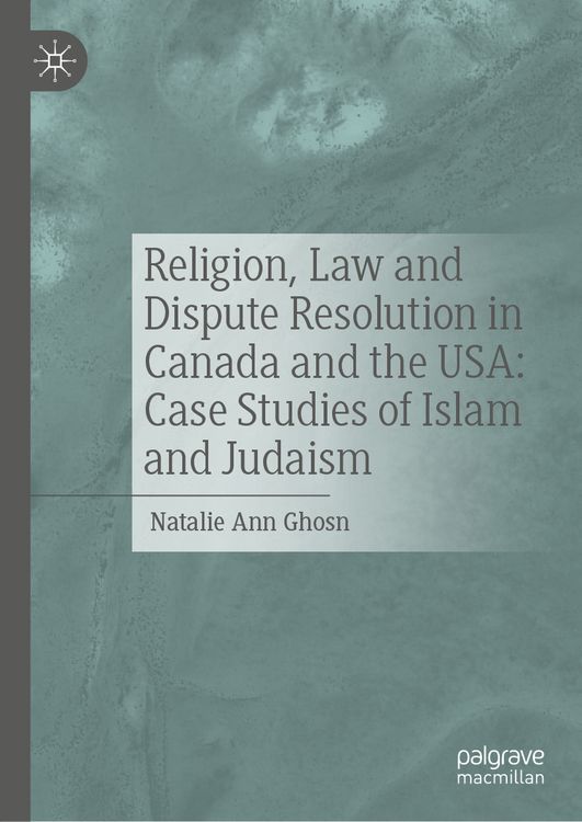 Produktbild: Religion, Law and Dispute Resolution in Canada and the USA: Case Studies of Islam and Judaism
