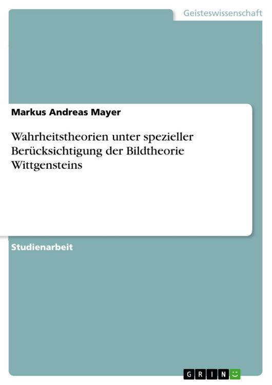 Produktbild: Wahrheitstheorien unter spezieller Ber&uuml;cksichtigung der Bildtheorie Wittgensteins