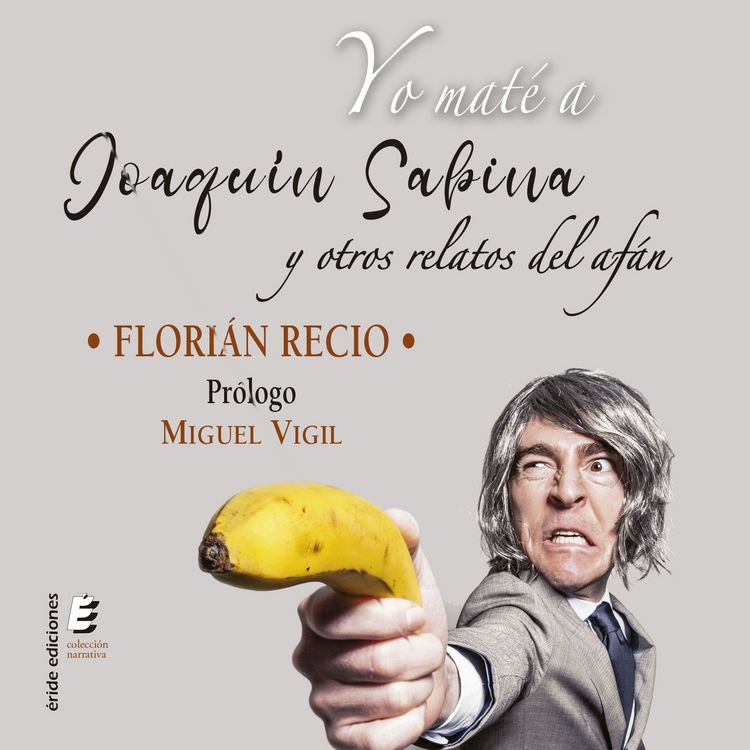 Produktbild: Yo mat&eacute; a Joaqu&iacute;n Sabina y otros relatos del af&aacute;n