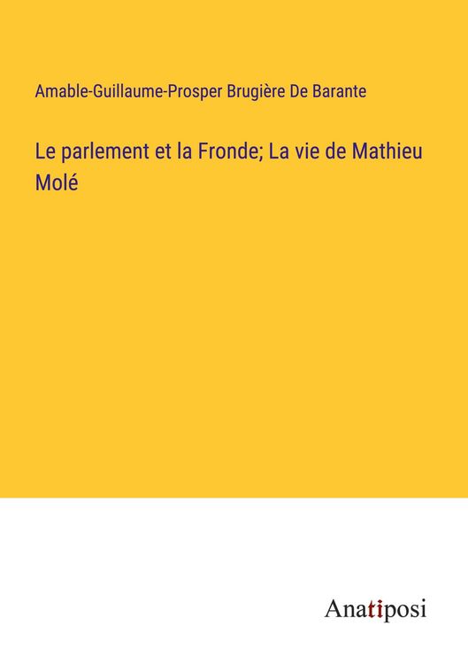 Produktbild: Le parlement et la Fronde; La vie de Mathieu Mol&eacute;