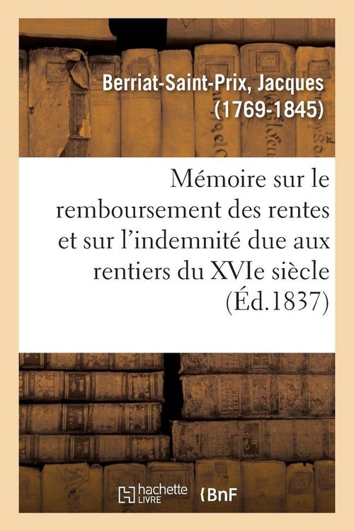 Produktbild: M&eacute;moire Sur Le Remboursement Des Rentes Et Sur l'Indemnit&eacute; Due Aux Rentiers Du Xvie Si&egrave;cle