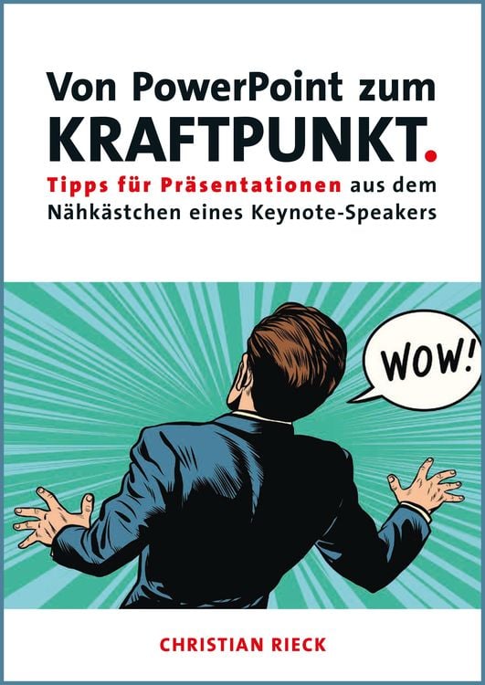 Produktbild: Von PowerPoint zum Kraftpunkt - Tipps f&uuml;r Pr&auml;sentationen aus dem N&auml;hk&auml;stchen eines Keynote-Speakers