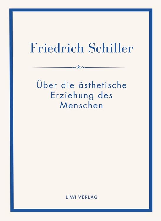 Produktbild: Friedrich Schiller: &Uuml;ber die &auml;sthetische Erziehung des Menschen. Vollst&auml;ndige Neuausgabe
