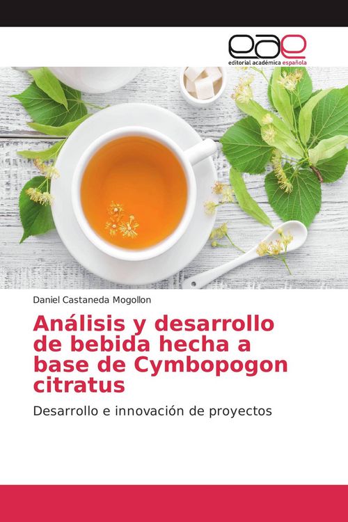 Produktbild: An&aacute;lisis y desarrollo de bebida hecha a base de Cymbopogon citratus