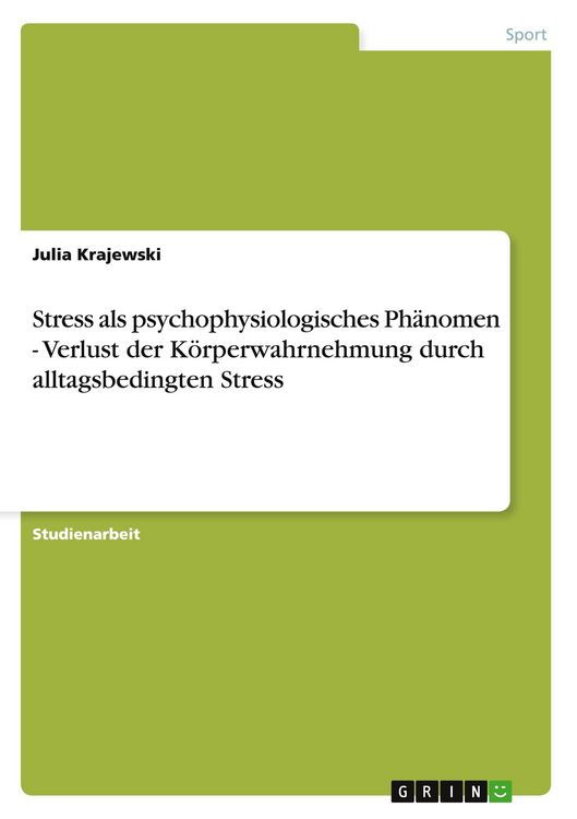 Produktbild: Stress als psychophysiologisches Ph&auml;nomen - Verlust der K&ouml;rperwahrnehmung durch alltagsbedingten Stress