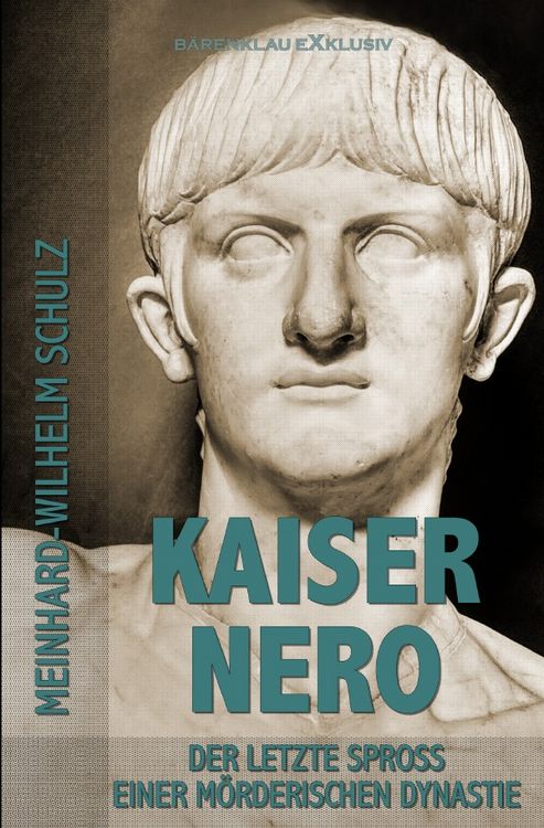Produktbild: Kaiser Nero &ndash; Der letzte Spross einer m&ouml;rderischen Dynastie