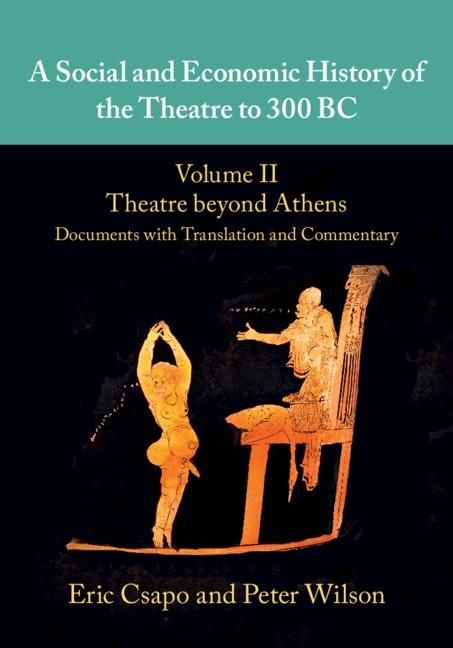 Produktbild: Social and Economic History of the Theatre to 300 BC: Volume 2, Theatre beyond Athens: Documents with Translation and Commentary