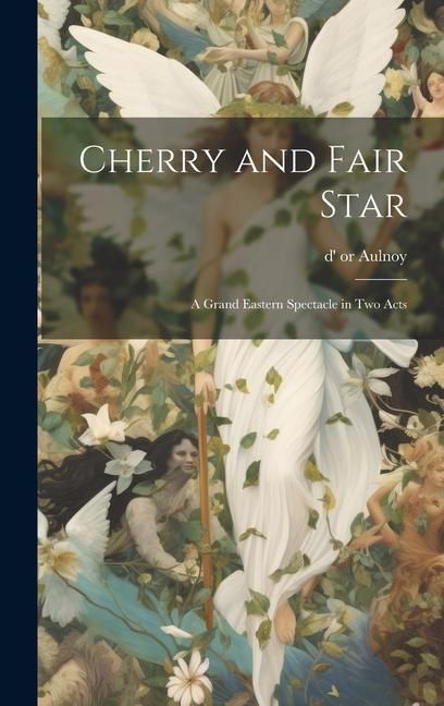 Produktbild: Cherry and Fair Star: A Grand Eastern Spectacle in two Acts