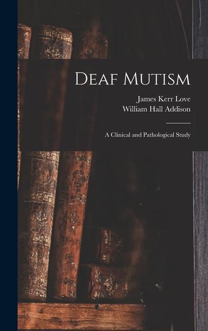 Produktbild: Deaf Mutism; a Clinical and Pathological Study