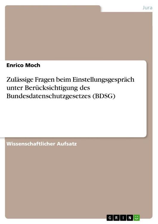 Produktbild: Zul&auml;ssige Fragen beim Einstellungsgespr&auml;ch unter Ber&uuml;cksichtigung des Bundesdatenschutzgesetzes (BDSG)