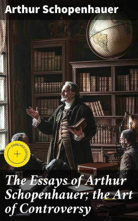 Produktbild: The Essays of Arthur Schopenhauer; the Art of Controversy