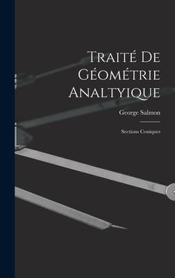 Produktbild: Trait&eacute; De G&eacute;om&eacute;trie Analtyique: Sections Coniques