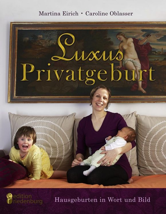 Produktbild: Luxus Privatgeburt - Hausgeburten in Wort und Bild