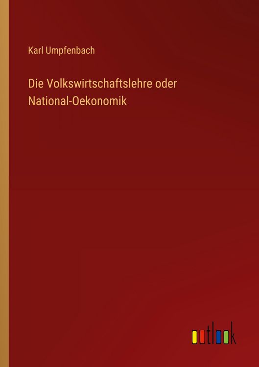 Produktbild: Die Volkswirtschaftslehre oder National-Oekonomik