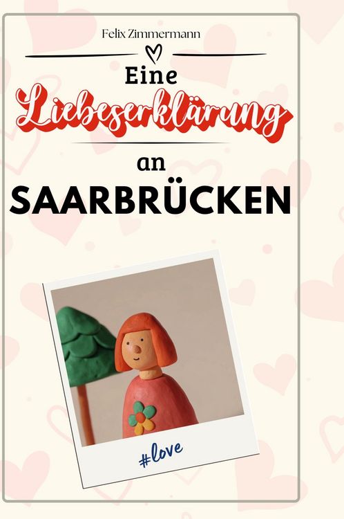 Produktbild: Eine Liebeserkl&auml;rung an Saarbr&uuml;cken