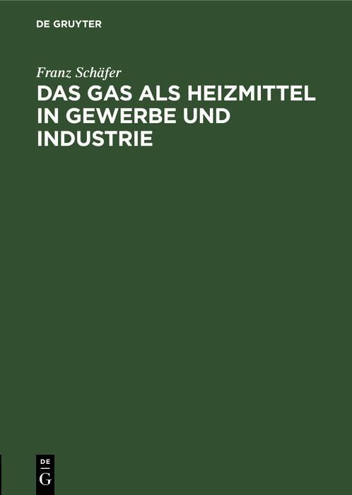 Produktbild: Das Gas als Heizmittel in Gewerbe und Industrie