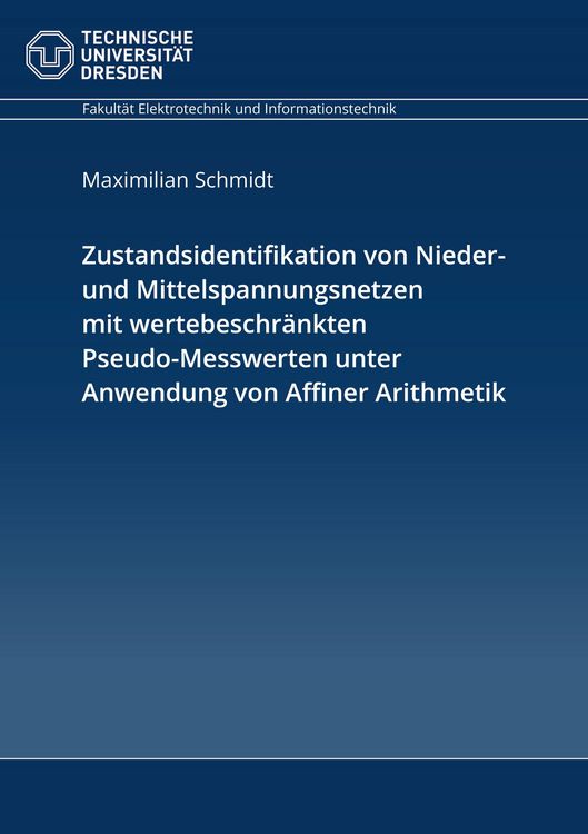 Produktbild: Zustandsidentifikation von Nieder- und Mittelspannungsnetzen mit wertebeschr&auml;nkten Pseudo-Messwerten unter Anwendung von Affiner Arithmetik