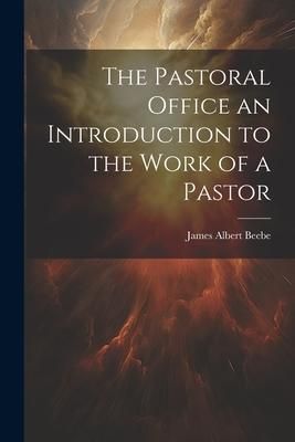 Produktbild: The Pastoral Office an Introduction to the Work of a Pastor