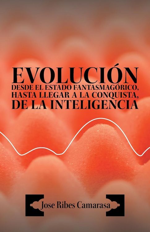 Produktbild: Evolucion Desde El Estado Fantasmagorico, Hasta Llegar a la Conquista, de La Inteligencia
