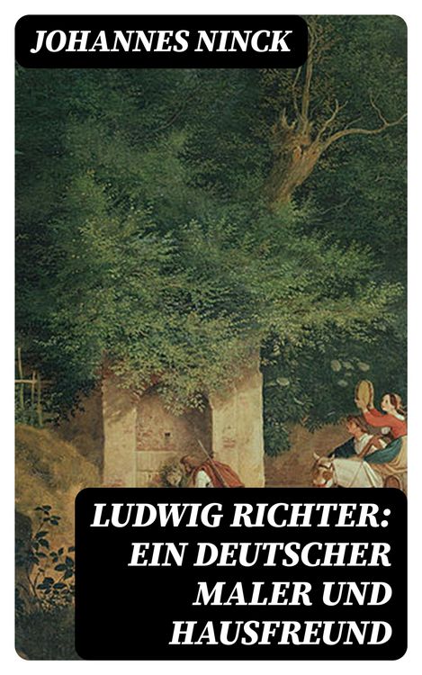 Produktbild: Ludwig Richter: Ein deutscher Maler und Hausfreund