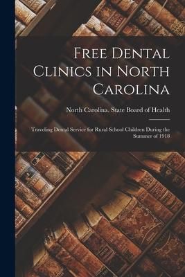 Produktbild: Free Dental Clinics in North Carolina: Traveling Dental Service for Rural School Children During the Summer of 1918