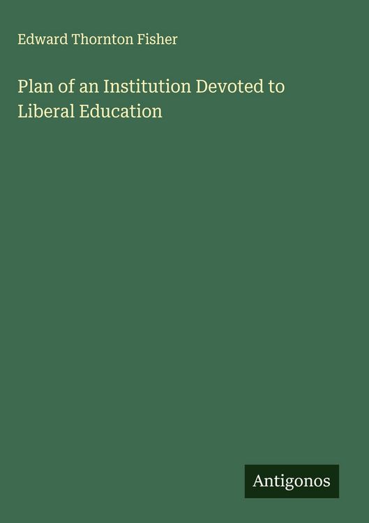 Produktbild: Plan of an Institution Devoted to Liberal Education