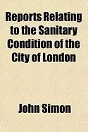 Produktbild: Reports Relating to the Sanitary Condition of the City of London