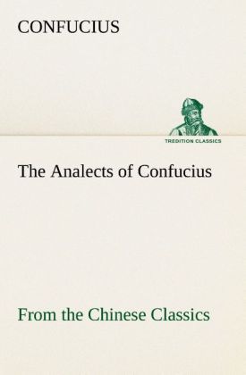 Produktbild: The Analects of Confucius (from the Chinese Classics)