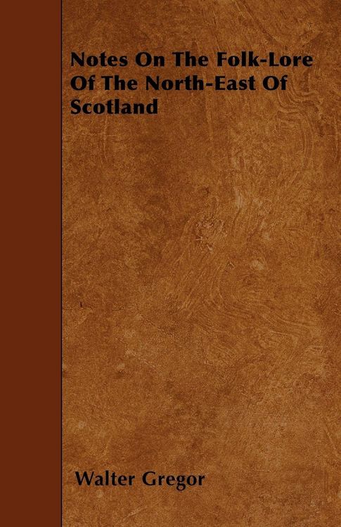 Produktbild: Notes On The Folk-Lore Of The North-East Of Scotland
